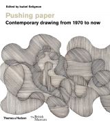 Pushing paper: Contemporary drawing from 1970 to now