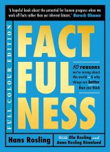 Factfulness: Ten Reasons We're Wrong About The World - And Why Things Are Better Than You Think (Illustrated)