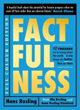 Factfulness: Ten Reasons We're Wrong About The World - And Why Things Are Better Than You Think (Illustrated)