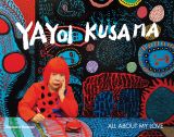 Yayoi Kusama: All About My Love