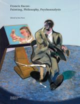 Francis Bacon: Painting, Philosophy, Psychoanalysis 