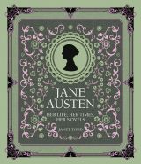 Jane Austen: Her Life, Her Times, Her Novels