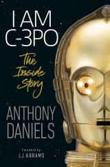 I Am C-3PO: The Inside Story