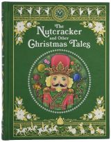 The Nutcracker and Other Christmas Tales (Barnes & Noble Leatherbound Classic Collection)