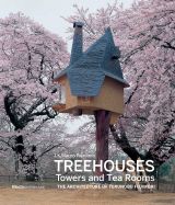 Treehouses, Towers, and Tea Rooms: The Architecture of Terunobu Fujimori