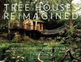 Tree Houses Reimagined: Luxurious Retreats for Tranquility and Play