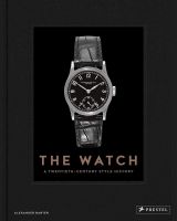 The Watch: A Twentieth-Century Style History