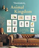 Frameables: Animal Kingdom. 21 Prints for a Picture-Perfect Home