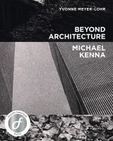 Michael Kenna: Beyond Architecture 