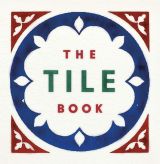 The Tile Book. History - Pattern - Design 