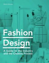 Fashion Design: A Guide to the Industry and the Creative Process