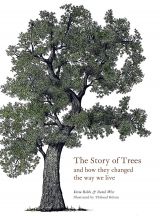 The Story of Trees: And How They Changed the Way We Live (bazar)
