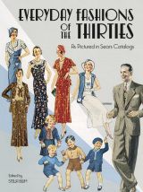 Everyday Fashions of the Thirties As Pictured in Sears Catalogs