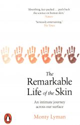 The Remarkable Life of the Skin: An intimate journey across our surface