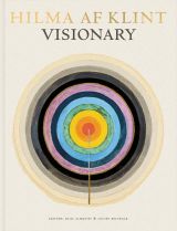 Hilma af Klint. Visionary: on Hilma af Klint and the Spirit of Her Time 