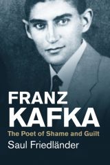 Franz Kafka. The Poet of Shame and Guilt