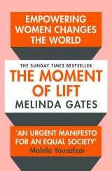 The Moment of Lift: How Empowering Women Changes the World 