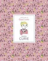 Marie Curie. Little Guides to Great Lives