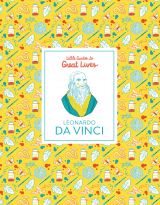 Leonardo Da Vinci. Little Guides to Great Lives