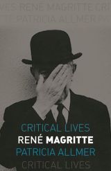 Rene Magritte (Critical Lives) 