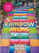 The Rainbow Atlas: 500 of the World’s Most Colourful Places 
