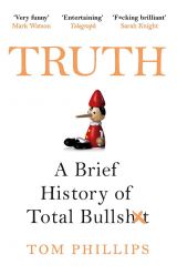 Truth: A Brief History of Total Bullsh*t 