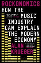 Rockonomics: How the Music Industry Can Explain the Modern Economy 