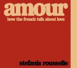 Amour: How the French Talk about Love 