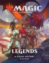Magic - The Gathering: Legends. A Visual History