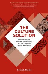  The Culture Solution: How to Achieve Cultural Synergy and Get Results in the Global Workplace 
