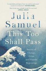 This Too Shall Pass: Stories of Change, Crisis and Hopeful Beginnings 