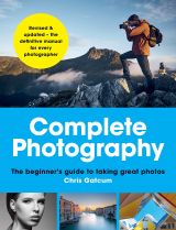 Complete Photography: Understand cameras to take, edit and share better photos 