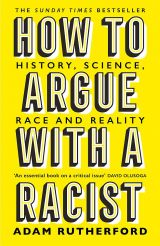 How to Argue With a Racist: History, Science, Race and Reality 