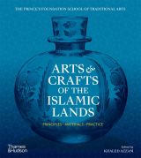 Arts & Crafts of the Islamic Lands: Principles • Materials • Practice 
