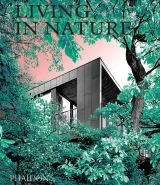 Living in Nature: Contemporary Houses in the Natural World 