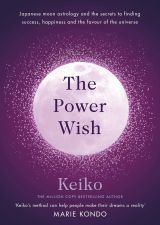 The Power Wish: Japanese moon astrology and the secrets to finding success, happiness and the favour of the universe 