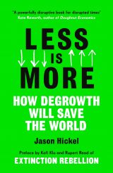 Less is More: How Degrowth Will Save the World 
