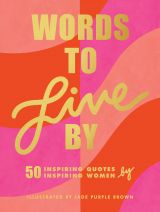 Words to Live by: 50 illustrated quotes by 50 inspiring women