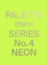 Palette Mini Series 04: Neon: New fluorescent graphics 