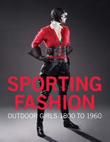 Sporting Fashion: Outdoor Girls 1800 to 1960 