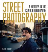 Street Photography: A History in 100 Iconic Photographs 