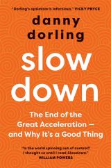 Slowdown: The End of the Great Acceleration-and Why It's Good for the Planet, the Economy, and Our Lives 