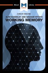 Alan D. Baddeley and Graham Hitch's Working Memory (A Macat Analysis)