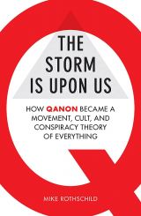 The Storm Is Upon Us: How QAnon Became a Movement, Cult, and Conspiracy Theory of Everything 