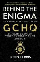 Behind the Enigma: The Authorised History of GCHQ, Britain’s Secret Cyber-Intelligence Agency (bazar)