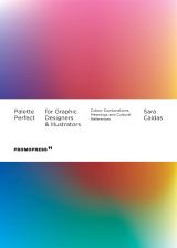 Palette Perfect For Graphic Designers And Illustrators: Colour Combinations, Meanings and Cultural References 