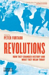 Revolutions: How they changed history and what they mean today 