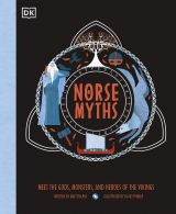 Norse Myths. Meet the gods, monsters and heroes of the Vikings
