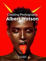 Albert Watson: Creating Photographs (Masters of Photography) 