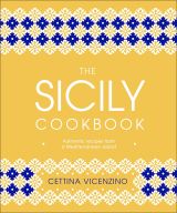 The Sicily Cookbook: Authentic Recipes from a Mediterranean Island (bazar)